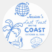 Last Toast Coast Beach Bachelorette-feest Ronde Sticker (Voorkant)