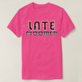 Late Bloomer T-shirt (Design voorkant)