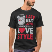 Late But Loyal T-shirt (Voorkant)