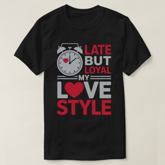 Late But Loyal Tee T-shirt (Design voorkant)
