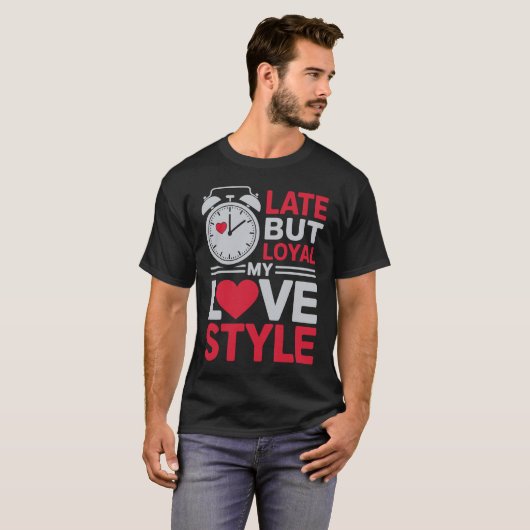 Late But Loyal Tee T-shirt (Voorkant volledig)