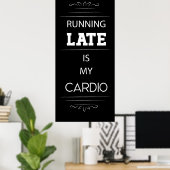 Late hardlopen is mijn cardio Poster (Thuiskantoor)