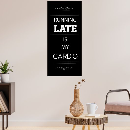 Late hardlopen is mijn cardio Poster (Woonkamer 3)