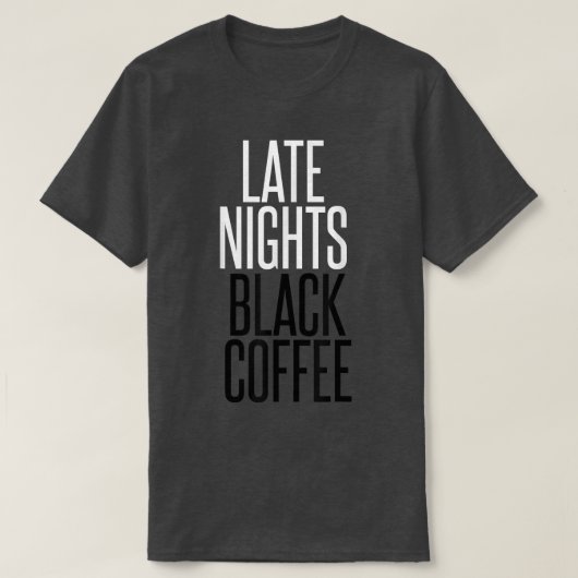 Late Nights Black CoffeeWorkaholic T-shirt (Design voorkant)