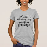 Late telling als oefening Funny T-Shirt<br><div class="desc">Een geweldig t-shirt om rond het huis te hangen, aan de Gym te dragen of te gaan winkelen. Het gezegde is iets wat iedereen kan vertellen over of het een drukke moeder of een werkende professional is. De eigenschappen van het ontwerp "stelt Late Telling als Oefening"in zwarte handgeschreven-stijltekst in werking....</div>