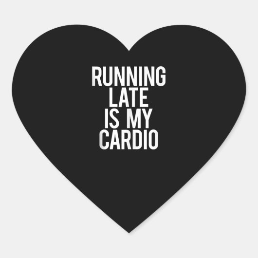 Late uitvoering is mijn cardio Funny Gezegde Worko Hart Sticker (Voorkant)