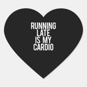 Late uitvoering is mijn cardio Funny Gezegde Worko Hart Sticker
