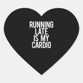 Late uitvoering is mijn cardio Funny Gezegde Worko Hart Sticker