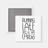 Late uitvoering is mijn Cardio Funny Workout Quote Magneet (Voorkant / Achterkant)