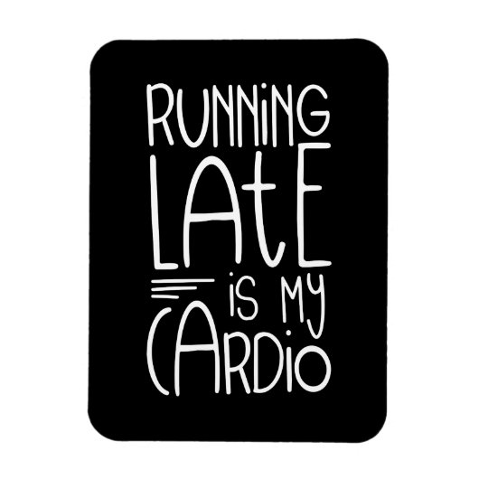 Late uitvoering is mijn Cardio Funny Workout Quote Magneet (Verticaal)