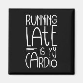 Late uitvoering is mijn Cardio Funny Workout Quote Magneet (Voorkant)
