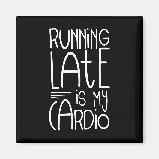 Late uitvoering is mijn Cardio Funny Workout Quote Magneet (Voorkant)