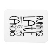 Late uitvoering is mijn Cardio Funny Workout Quote Magneet (Horizontaal)