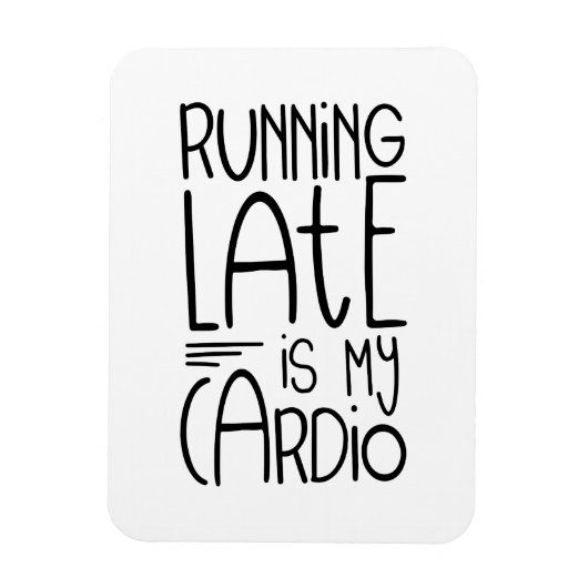 Late uitvoering is mijn Cardio Funny Workout Quote Magneet (Verticaal)