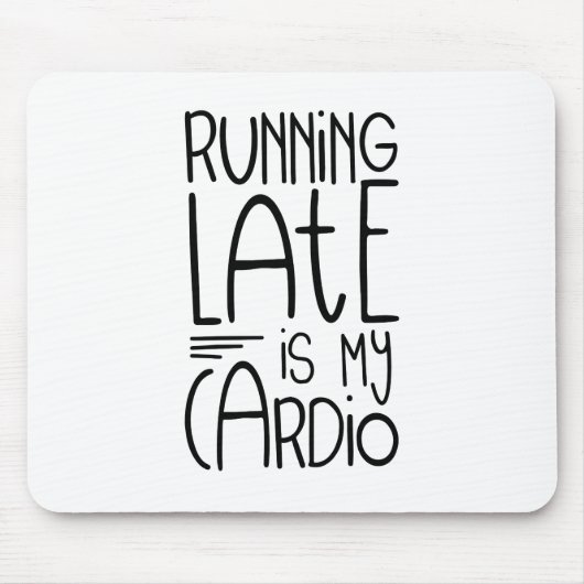 Late uitvoering is mijn Cardio Funny Workout Quote Muismat (Voorkant)