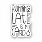 Late uitvoering is mijn Cardio Funny Workout Quote Sticker (Voorkant)