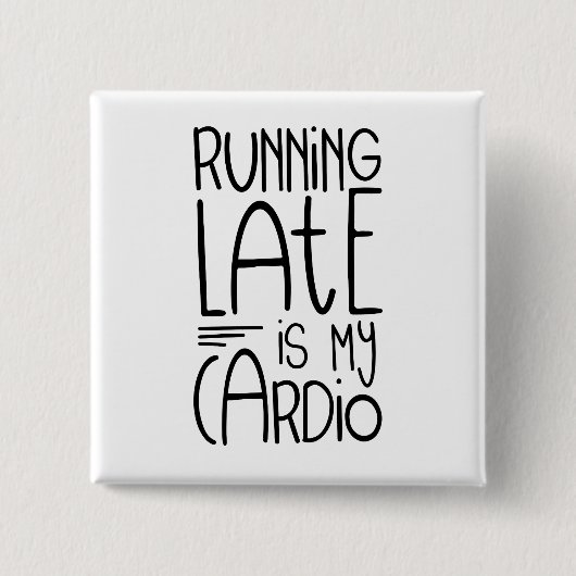 Late uitvoering is mijn Cardio Funny Workout Quote Vierkante Button 5,1 Cm (Voorkant)