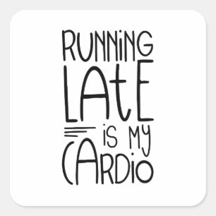 Late uitvoering is mijn Cardio Funny Workout Quote Vierkante Sticker