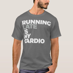 Late uitvoering is mijn cardio grappigte aan het d t-shirt