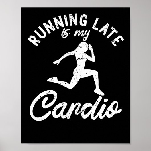 Late uitvoering is mijn cardio Runner Fitness Work Poster (Voorkant)