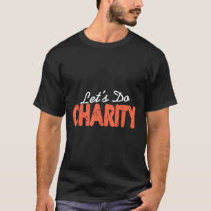 Laten doen liefdadigheid Motivatie geven citaat T-shirt