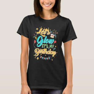 Laten gloeien feestjes mijn verjaardag laat gloeie t-shirt