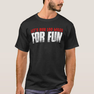 Laten we 100 mijl draaien voor een vun t-shirt