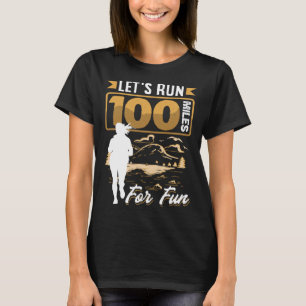 Laten we 100 mijl rennen voor de lol Ulramarathon T-shirt