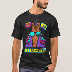 Laten we 80s Paard zijn T-shirt