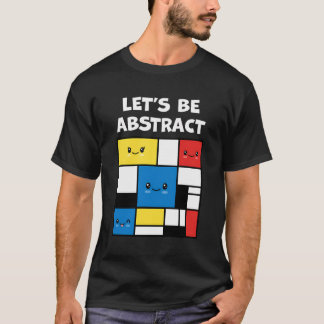 Laten we Abstract zijn Schattige Schattig Kawaii A T-shirt