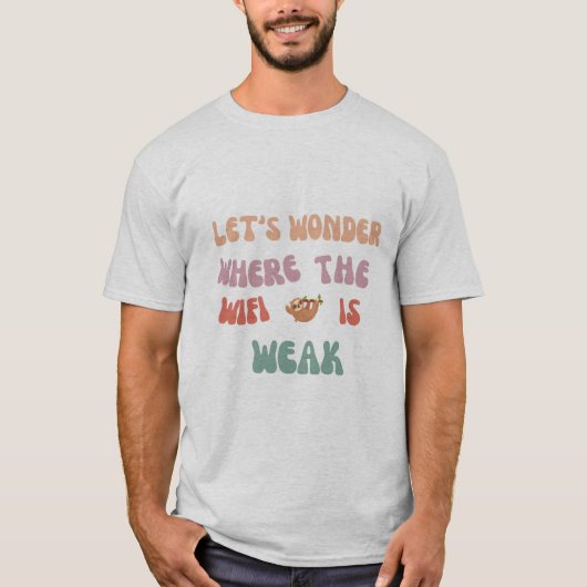 "Laten we afdwalen waar de WiFi is zwak Tshirt (Voorkant)