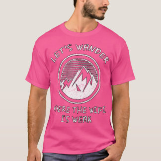 Laten we afdwalen waar de WiFi is zwak wandelen gr T-shirt