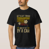 Laten we afval eten en met de auto gaan zitten t-shirt (Voorkant)