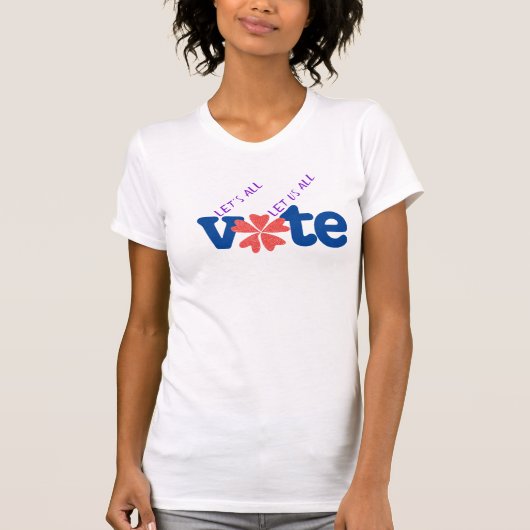 Laten we allemaal stemmen t-shirt (Voorkant)