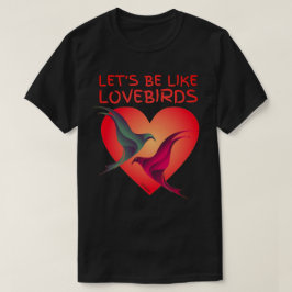 LATEN WE ALS EEN Valentijnsdag-cadeau VAN LOVEBIRD T-shirt