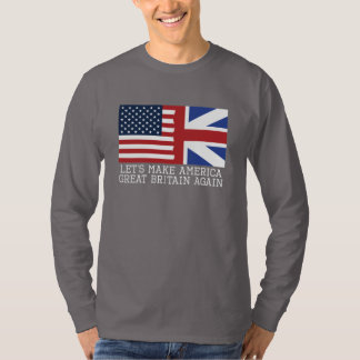 Laten we Amerika weer tot Groot-Brittannië maken - T-shirt