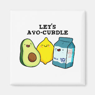 Laten we Avo-Curdle Grappig eten Pun Magnet