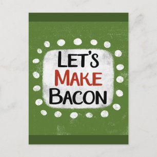 Laten we bacon Briefkaart maken