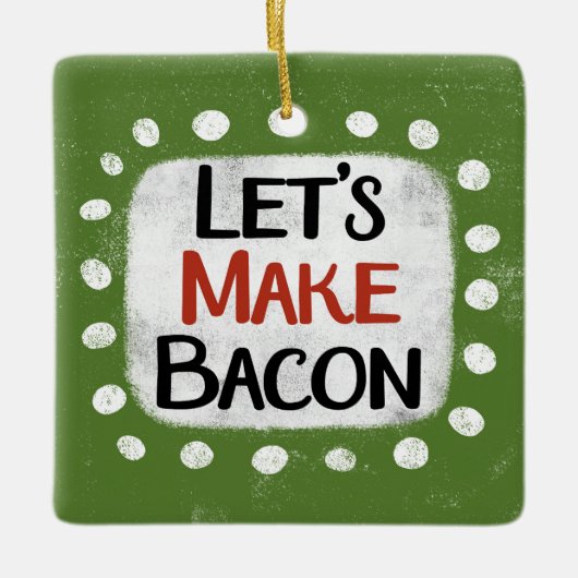 Laten we bacon Ornament maken (Voorkant)