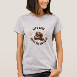 Laten we Bakken — Chocolade Koekje Thanksgiving T-shirt