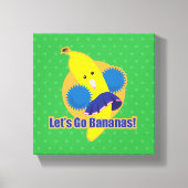 Laten we Bananas gaan! Canvas Afdruk (Voorkant)