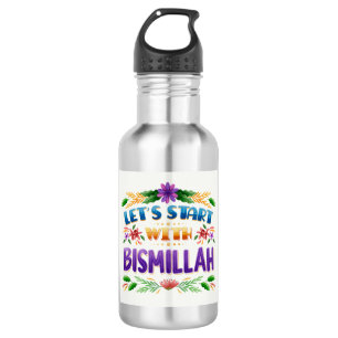 Laten we beginnen met Bismillah waterfles