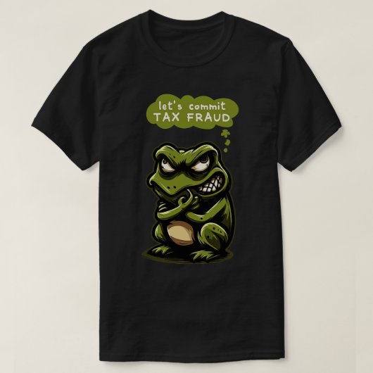 Laten we belastingfraude plegen t-shirt (Design voorkant)