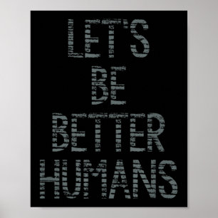 Laten we betere mensen zijn die grafisch verheffen poster