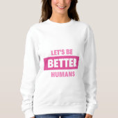 Laten we betere mensen zijn Hoodies & Sweatshirts (Voorkant)