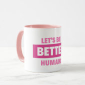 laten we betere Mok van de mens zijn (Voorkant links)