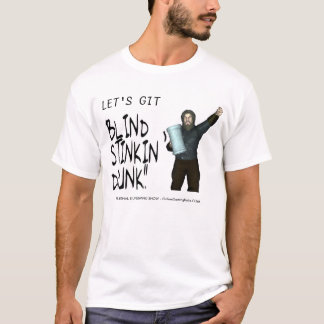 Laten we Blind Stinkin laten Drink! T-shirt