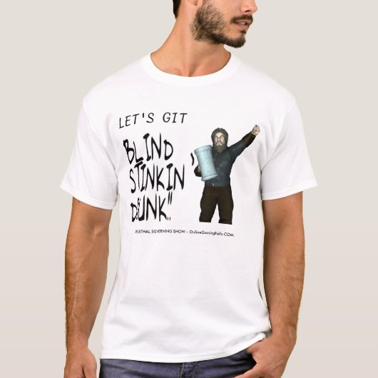 Laten we Blind Stinkin laten Drink! T-shirt (Voorkant)