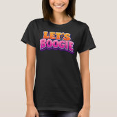 Laten we Boogie - Dansen T-shirt (Voorkant)