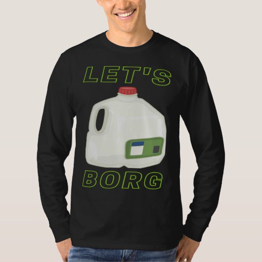 Laten we Borg Funny College Feest Crazy Cute T-shirt (Voorkant)